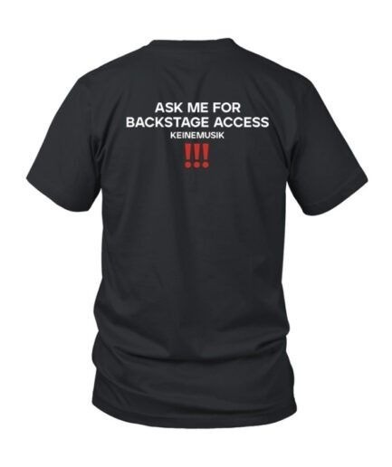 Ask Me for Backstage Access Keinemusik T-Shirt